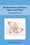Mathematics in Nature, Space and Time