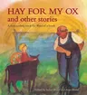 Hay for My Ox and Other Stories: A First Reading Book for Waldorf Schools (Revised)