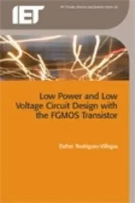 Low Power and Low Voltage Circuit Design with the Fgmos Transistor