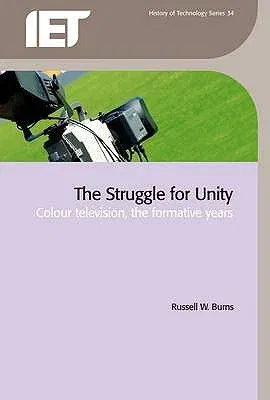 The Struggle for Unity: Colour Television, the Formative Years