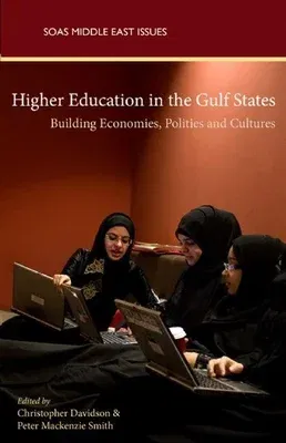 Higher Education in the Gulf States: Shaping Economies, Politics and Culture