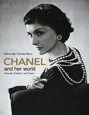 Chanel and Her World: Friends, Fashion, and Fame (REV and Expanded)