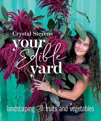 Your Edible Yard: Landscaping with Fruits and Vegetables