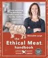 The Ethical Meat Handbook, Revised and Expanded 2nd Edition: From Sourcing to Butchery, Mindful Meat Eating for the Modern Omnivore (Fully Revised & Expan