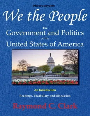 We the People: The Government and Politics of the United States of America: An Introduction