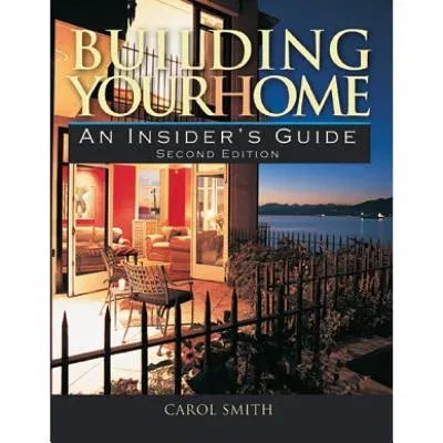 Building Your Home: An Insider's Guide (Second Edition, Second)