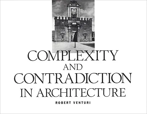 Robert Venturi: Complexity and Contradiction in Architecture (Revised)