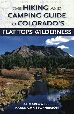 The Hiking and Camping Guide to the Flat Tops Wilderness (Revised)