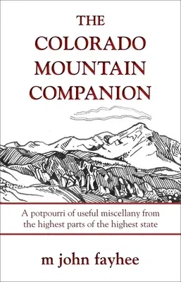 The Colorado Mountain Companion: A Potpourri of Useful Miscellany from the Highest Parts of the Highest State