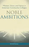 Noble Ambitions: Mission, Vision, and Values in American Community Colleges