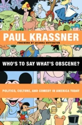 Who's to Say What's Obscene?: Politics, Culture, and Comedy in America Today