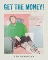 Get the Money!: Collected Prose (1961-1983)