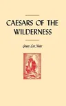 Caesars of the Wilderness