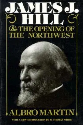 James J. Hill and the Opening of the Northwest (Revised)