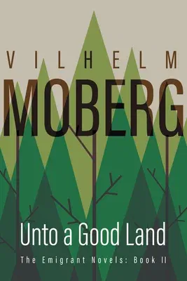 Unto a Good Land: The Emigrant Novels: Book II (Revised)