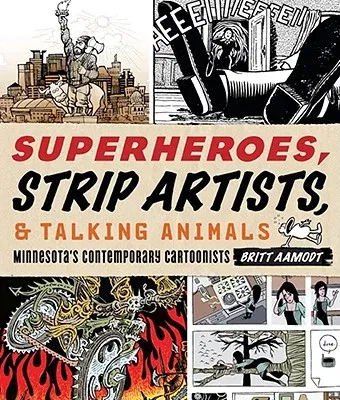 Superheroes, Strip Artists, & Talking Animals: Minnesota's Contemporary Cartoonists