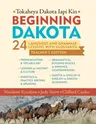 Beginning Dakota/Tokaheya Dakota Iapi Kin: Teacher's Edition: 24 Language and Grammar Lessons with Glossaries (Teacher's Guide)