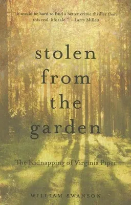 Stolen from the Garden: The Kidnapping of Virginia Piper