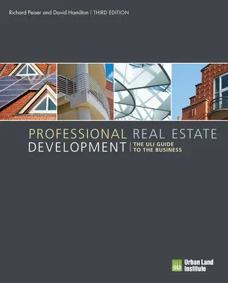 Professional Real Estate Development: The Uli Guide to the Business (Third Edition, Third)