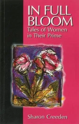 In Full Bloom: Tales of Women in Their Prime