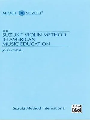 The Suzuki Violin Method in American Music Education (Revised)