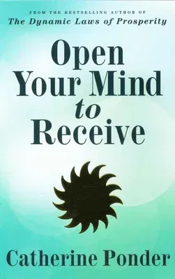 Open Your Mind to Receive: Revised Edition (Updated)