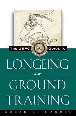 The Uspc Guide to Longeing and Ground Training