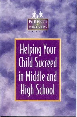 Helping Your Child Succeed in Middle and High School