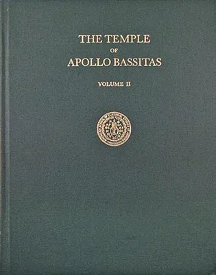 The Temple of Apollo Bassitas II: The Sculpture (Volume II)