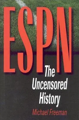 ESPN: The Uncensored History