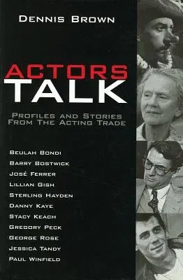 Actors Talk: Profiles and Stories from the Acting Trade