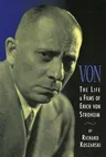 Von: The Life & Films of Erich Von Stroheim, Revised & Expanded Edition (Revised)