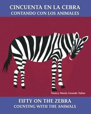 Cincuenta En La Cebra / Fifty on the Zebra: Contando Con Los Animales