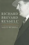 Richard Brevard Russell, Jr.: A Life of Consequence