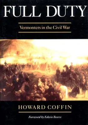 Full Duty: Vermonters in the Civil War (Revised) (Revised)