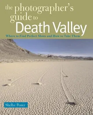 The Photographer's Guide to Death Valley