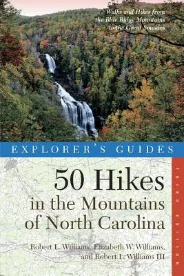 Explorer's Guide 50 Hikes in the Mountains of North Carolina: Walks and Hikes from the Blue Ridge Mountains to the Great Smokies