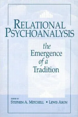 Relational Psychoanalysis: The Emergence of a Tradition