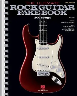 The Ultimate Rock Guitar Fake Book: 200 Songs Authentically Transcribed for Guitar in Notes & Tab! (Revised)