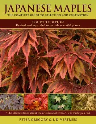 Japanese Maples: The Complete Guide to Selection and Cultivation (Revised, Expanded)