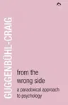 From the Wrong Side: A Paradoxical Approach to Psychology