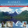 Alaska's Accessible Wilderness: A Traveler's Guide to AK State Parks