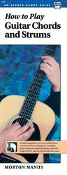 How to Play Guitar Chords and Strums: A Beginning Guitar Course to Quickly Learn Chords and Strum Techniques (Handy Guide)