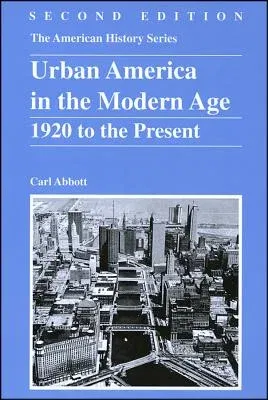 Urban America in the Modern Age: 1920 to the Present (Revised)