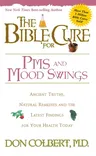 The Bible Cure for PMS and Mood Swings: Ancient Truths, Natural Remedies and the Latest Findings for Your Health Today