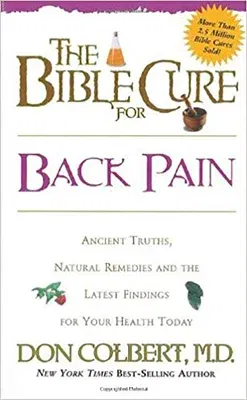 The Bible Cure for Back Pain: Ancient Truths, Natural Remedies and the Latest Findings for Your Health Today