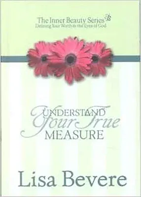 Understanding Your True Measure: The Inner Beauty Series, 1