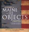 A Story of Maine in 112 Objects: From Prehistory to Modern Times