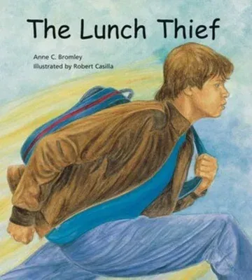 The Lunch Thief: A Story of Hunger, Homelessness and Friendship