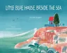 Little Blue House Beside the Sea